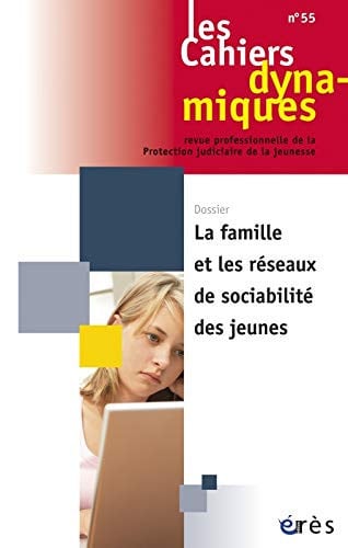CAHIERS DYNAMIQUES 055 LA FAMILLE ET LES RESEAUX DE SOCIABIL, de COLLECTIF | portada del libro
