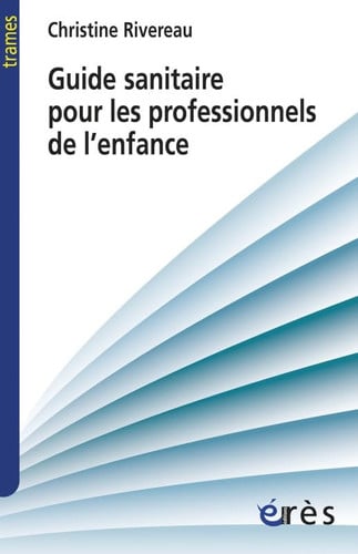 GUIDE SANITAIRE A DESTINATION DES PROFESSIONNELS DE L'ENFANC, de RIVEREAU CHRIST | portada del libro