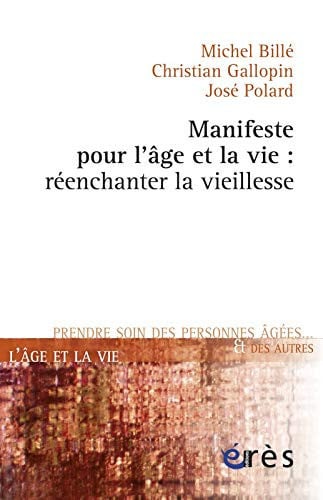 MANIFESTE POUR L'AGE ET LA VIE REENCHANTER LA VIEILLESSE, de BILLE M#GALLOPI | portada del libro