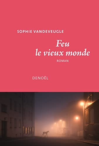 FEU LE VIEUX MONDE, de Sophie Vandeveugle | portada del libro