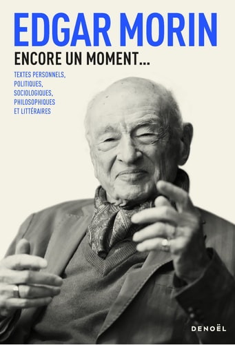 Encore un moment... - Textes politiques, sociologiques, philosophiques, de Edgar Morin | portada del libro