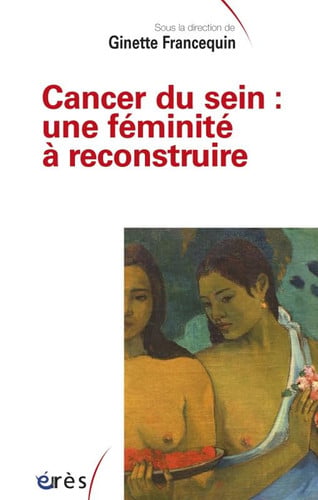 CANCER DU SEIN UNE FEMINITE A RECONSTRUIRE, de FRANCEQUIN GINE | portada del libro