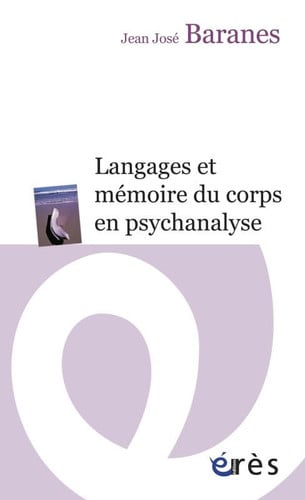 LANGAGES ET MEMOIRE DU CORPS EN PSYCHANALYSE, de BARANES JEAN JO | portada del libro