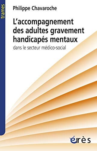 ACCOMPAGNEMENT DES ADULTES GRAVEMENT HANDICAPES MENTAUX SECT, de CHAVAROCHE PHIL | portada del libro