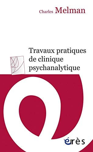 TRAVAUX PRATIQUES DE CLINIQUE PSYCHANALYTIQUE, de MELMAN CHARLES | portada del libro