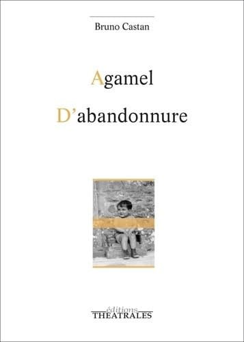 AGAMEL / D'ABANDONNURE, de CASTAN BRUNO | portada del libro