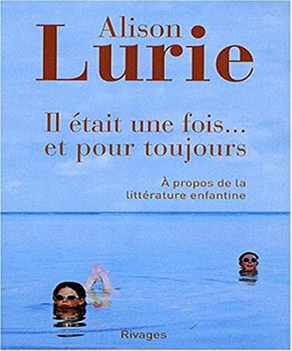 IL ETAIT UNE FOIS ET POUR TOUJOURS, de Alison Lurie (romancière).) | portada del libro