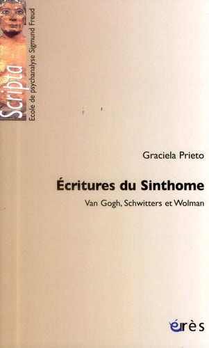 ECRITURES DU SINTHOME. VAN GOGH SCHWITTERS ET WOLMAN, de PRIETO GRACIELA | portada del libro