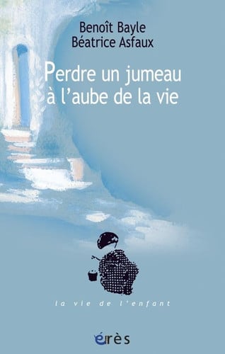 PERDRE UN JUMEAU A L'AUBE DE LA VIE, de BAYLE BENOIT#A | portada del libro