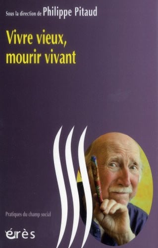 VIVRE VIEUX MOURIR VIVANT, de PITAUD PHILIPPE | portada del libro