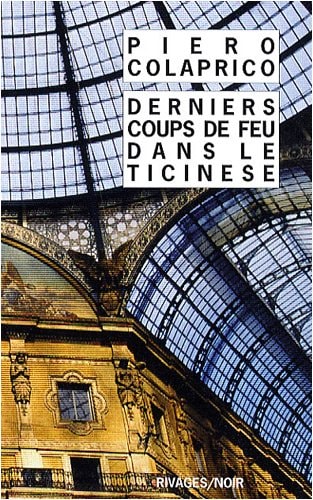 DERNIERS COUPS DE FEU DANS LE TICINESE, de Piero Colaprico | portada del libro