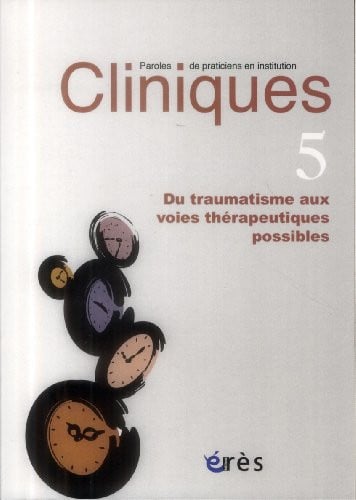 CLINIQUES-PAROLES DE CLINICIENS 05 DU TRAUMATISME AUX VOIES, de COLLECTIF | portada del libro