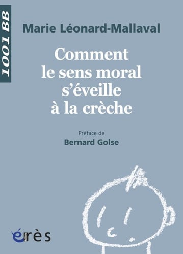 1001 BB 131 COMMENT LE SENS MORAL S'EVEILLE A LA CRECHE ?, de LEONARD-MALLAVA | portada del libro