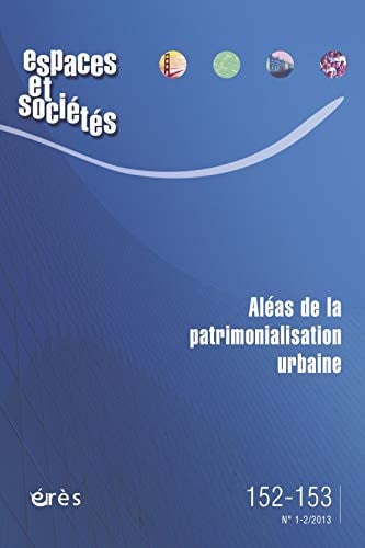 ESPACES ET SOCIETES 152-153 ALEAS DE LA PATRIMONIALISATION U, de COLLECTIF | portada del libro