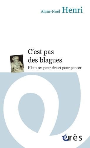 C'EST PAS DES BLAGUES HISTOIRES POUR RIRE ET POUR PENSER, de HENRI ALAIN-NOE | portada del libro