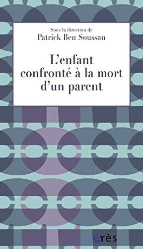 L ENFANT CONFRONTE A LA MORT D UN PARENT, de BEN SOUSSAN PAT | portada del libro