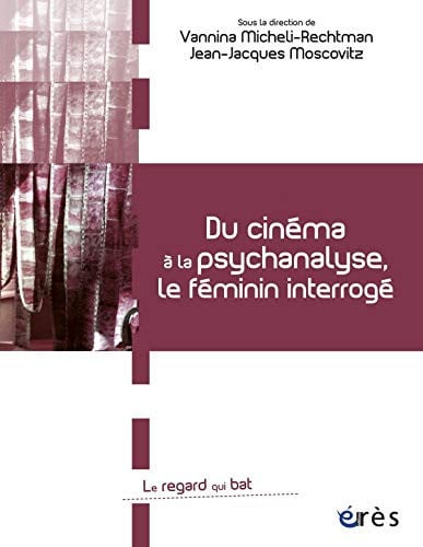 DU CINEMA A LA PSYCHANALYSE LE FEMININ INTERROGE, de MICHELI-RECHTMA | portada del libro