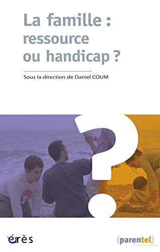 LA FAMILLE RESSOURCE OU HANDICAP ?, de COUM DANIEL | portada del libro