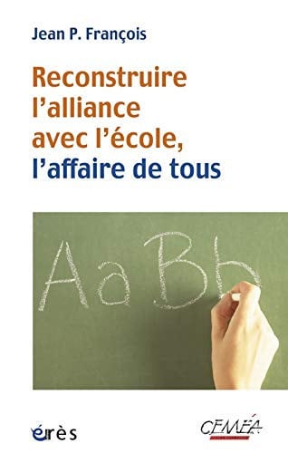 RECONSTRUIRE L'ALLIANCE AVEC L'ECOLE L'AFFAIRE DE TOUS, de FRANÇOIS JEAN P | portada del libro