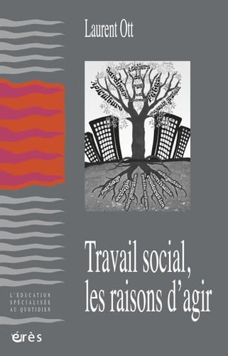TRAVAIL SOCIAL LES RAISONS D'AGIR, de OTT LAURENT | portada del libro