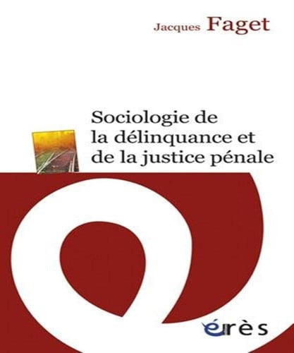 SOCIOLOGIE DE LA DELINQUANCE ET DE LA JUSTICE PENALE, de FAGET JACQUES | portada del libro