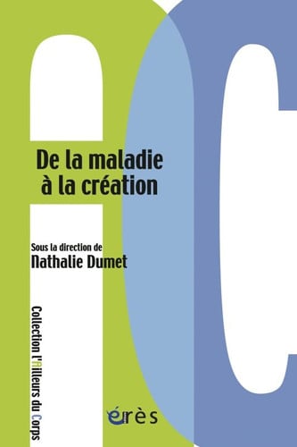 DE LA MALADIE A LA CREATION, de DUMET NATHALIE | portada del libro