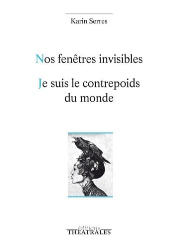 NOS FENÊTRES INVISIBLES / JE SUIS LE CONTREPOIDS DU MONDE TI, de SERRES KARIN | portada del libro