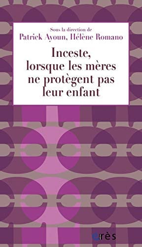 INCESTE LORSQUE LES MERES NE PROTEGENT PAS LEUR ENFANTS, de AYOUN PATRICK#R | portada del libro