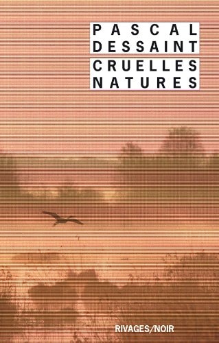 CRUELLES NATURES, de Pascal Dessaint | portada del libro