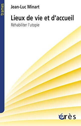 LIEUX DE VIE ET D' ACCUEIL REHABILITER L'UTOPIE, de MINART JEAN-LUC | portada del libro