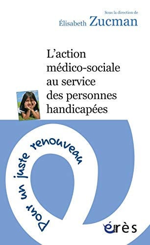 L ACTION MEDICO-SOCIALE AU SERVICE DES PERSONNES HANDICAPEES, de ZUCMAN ELISABET | portada del libro