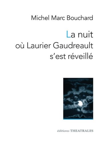LA NUIT OÙ LAURIER GAUDREAULT S'EST REVEILLE, de BOUCHARD MICHEL | portada del libro
