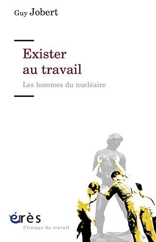 EXISTER AU TRAVAIL LES HOMMES DU NUCLEAIRE, de JOBERT GUY | portada del libro