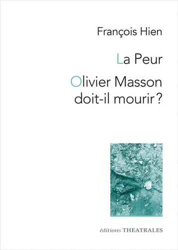 LA PEUR / OLIVIER MASSON DOIT-IL MOURIR ?, de HIEN FRANCOIS | portada del libro