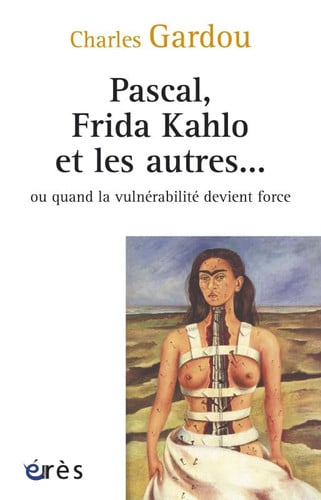 PASCAL FRIDA KAHLO ET LES AUTRES...OU QUAND LA VULNERABILITE, de GARDOU CHARLES | portada del libro