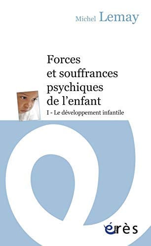 FORCES ET SOUFFRANCES PSYCHIQUES DE L'ENFANT T1 LE DEVELOPPE, de LEMAY MICHEL | portada del libro