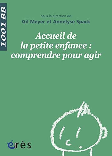 1001 BB 136 ACCUEIL DE LA PETITE ENFANCE COMPRENDRE POUR AGI, de MEYER GIL#SPAC | portada del libro