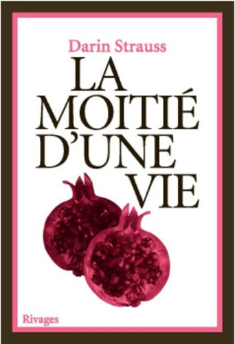 LA MOITIE D'UNE VIE, de Darin Strauss | portada del libro