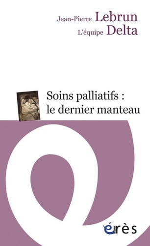 SOINS PALLIATIFS LE DERNIER MANTEAU, de LEBRUN JEAN-PIE | portada del libro