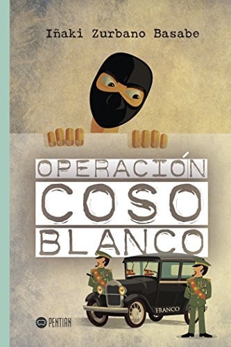 OPERACIÓN COSO BLANCO, de Iñaki Zurbano Basabe | portada del libro