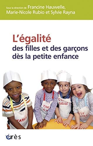 L'EGALITE DES FILLES ET DES GARÇONS DES LA PETITE ENFANCE, de HAUWELLE F#RAYN | portada del libro