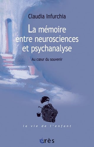 LA MEMOIRE ENTRE NEUROSCIENCES ET PSYCHANALYSE, de INFURCHIA CLAUD | portada del libro