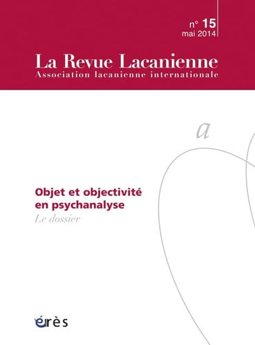 REVUE LACANIENNE 15 OBJET ET OBJECTIVITE EN PSYCHANALYSE, de COLLECTIF | portada del libro