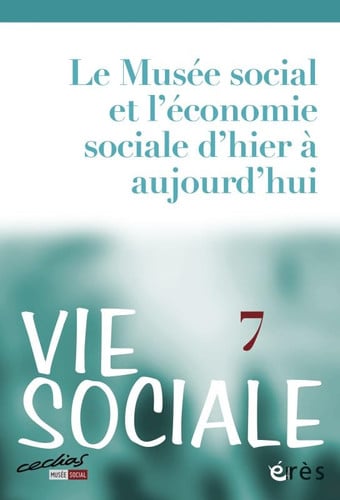 VIE SOCIALE 07 LE MUSEE SOCIAL ET L'ECONOMIE SOCIALE D'HIER, de COLLECTIF | portada del libro