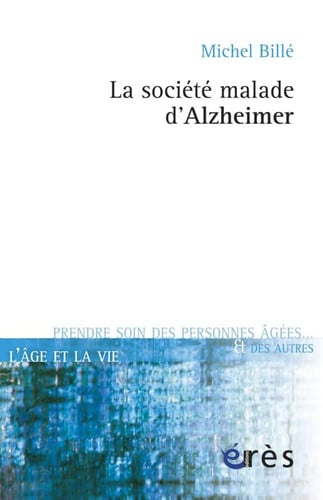 LA SOCIETE MALADE D ALZHEIMER, de BILLE MICHEL | portada del libro