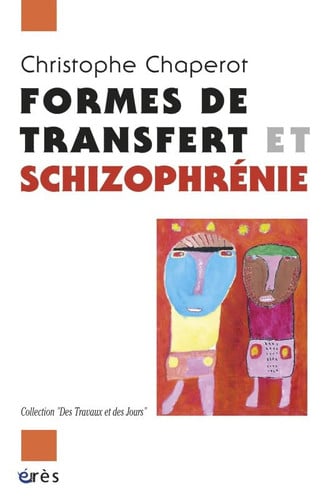 FORMES DE TRANSFERT ET SCHIZOPHRENIE, de CHAPEROT CHRIST | portada del libro