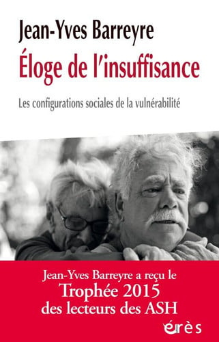 ELOGE DE L'INSUFFISANCE LES CONFIGURATIONS SOCIALES DE LA VU, de BARREYRE JEAN-Y | portada del libro