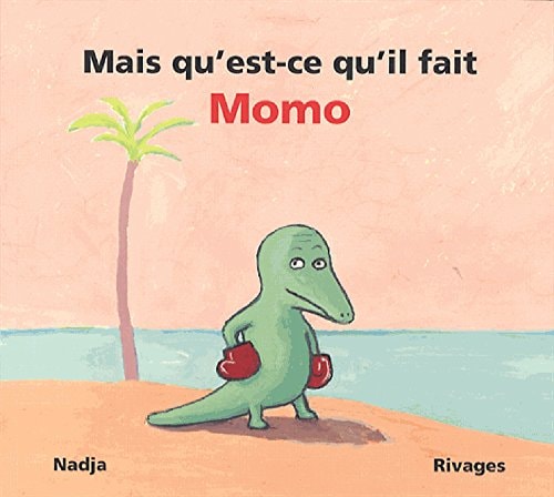MAIS QU'EST CE QU'IL FAIT MOMO, de Nadja | portada del libro
