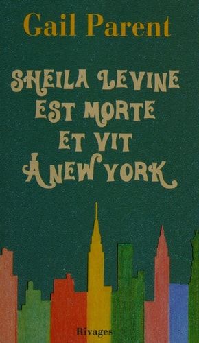 SHEILA LEVINE EST MORTE ET VIT A NEW YORK, de Gail Parent | portada del libro