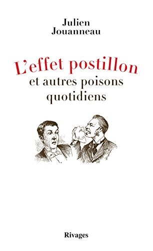 LEFFET POSTILLON ET AUTRES POISONS QUOTIDIENS, de Julien Jouanneau | portada del libro